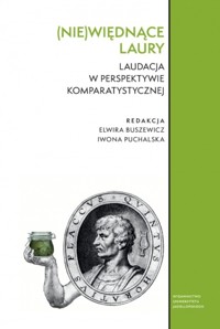 (Nie)więdnące laury. Laudacja w perspektywie komparatystycznej - zbiorowa praca - książka