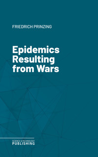 Epidemics Resulting from Wars - Prinzing - ebook