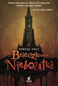 Braciszkowie niebożątka - Tomasz Gnat - książka
