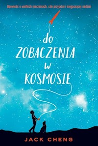 Do zobaczenia w kosmosie - Jack Cheng - książka