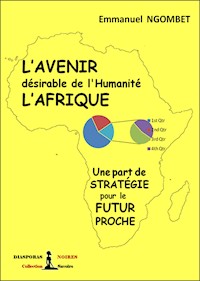 L’Avenir désirable de l’Humanité, L’Afrique - Emmanuel Ngombet - ebook