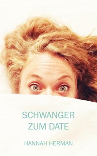 Schwanger zum Date - Hannah Herman - ebook