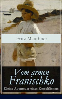 Vom armen Franischko - Kleine Abenteuer eines Kesselflickers - Fritz Mauthner - ebook
