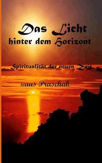 Das Licht hinter dem Horizont - Klaus Praschak - ebook