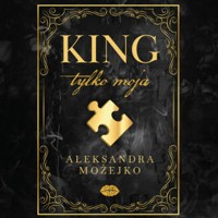 King. Tylko moja - Aleksandra Możejko - ebook + audiobook