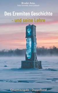 Des Eremiten Geschichte - und seine Lehre - Bruder Amo - ebook