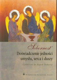 Sobornost Doświadczenie jedności umysłu, serca i duszy - Doherty Catherine de Hueck - książka