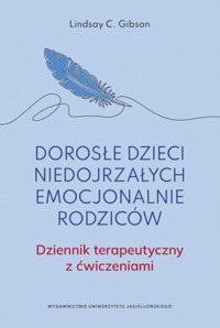 Dorosłe dzieci niedojrzałych emocjonalnie rodziców. Dziennik terapeutyczny z ćwiczeniami - Lindsay C. Gibson - książka