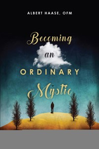 Becoming an Ordinary Mystic - Albert Haase OFM - ebook