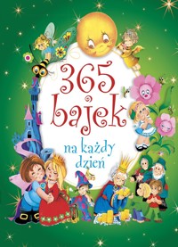 365 bajek na każdy dzień - zbiorowa praca - książka