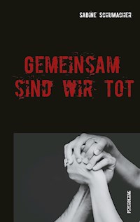 Gemeinsam sind wir tot - Sabine Schumacher - ebook