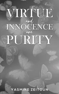 Virtue and Innocence Are Purity - Yasmine Zeitoun - ebook
