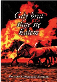 Gdy brat staje się katem - Krystyna Lubieniecka-Baraniak - ebook