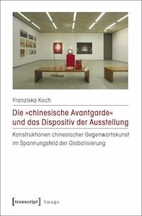 Die »chinesische Avantgarde« und das Dispositiv der Ausstellung - Franziska Koch - ebook