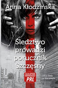 Śledztwo prowadzi porucznik Szczęsny - Anna Kłodzińska - ebook + audiobook + książka
