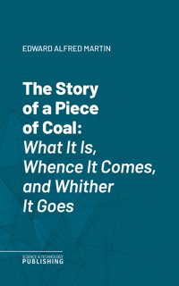 The Story of a Piece of Coal - Edward Alfred Martin - ebook