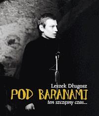 Pod Baranami. Ten szczęsny czas… - Leszek Długosz - ebook