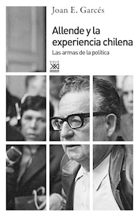 Allende y la experiencia chilena - Joan E. Garcés - ebook