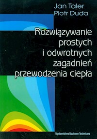 Rozwiązywanie prostych i odwrotnych zagadnień przewodzenia ciepła - Talar Jan, Duda Piotr - książka