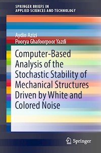Computer-Based Analysis of the Stochastic Stability of Mechanical Structures Driven by White and Colored Noise - Aydin Azizi - ebook