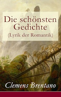 Die schönsten Gedichte (Lyrik der Romantik) - Clemens Brentano - ebook
