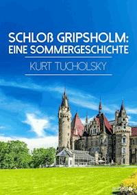 Schloß Gripsholm - Kurt  Tucholsky - ebook
