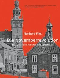 Die Novemberrevolution - Norbert Fiks - ebook