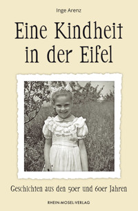Eine Kindheit in der Eifel - Inge Arenz - ebook