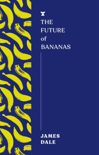 The Future of Bananas - James Dale - ebook
