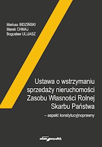 Ustawa o wstrzymaniu sprzedaży nieruchomości Zasobu Własności Rolnej Skarbu Państwa - Bidziński Mariusz, Chmaj Marek, Ulijasz Bogusław - książka