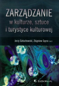 Zarządzanie w kulturze, sztuce i turystyce kulturowej - Jerzy Gołuchowski - książka