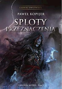 Sploty przeznaczenia Kroniki Dwuświata - Paweł Kopijer - książka
