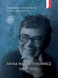 Anna Walentynowicz 1929-2010 - Sławomir Cenckiewicz, Adam Chmielecki - książka