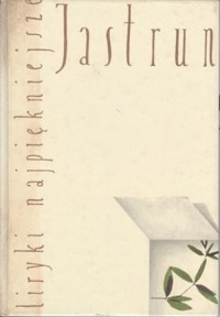 Liryki najpiękniejsze. Jastrun - Jastrun Mieczysław - ebook