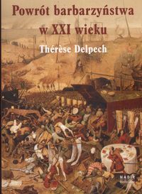 Powrót barbarzyństwa w XXI wieku - Delpech Therese - książka
