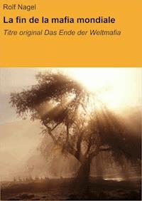 La fin de la mafia mondiale - Rolf Nagel - ebook