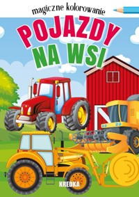 Magiczne kolorowanie pojazdy na wsi -  - książka