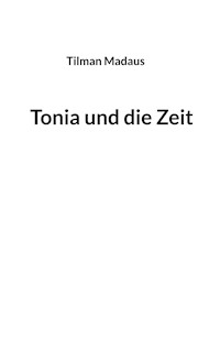 Tonia und die Zeit - Tilman Madaus - ebook
