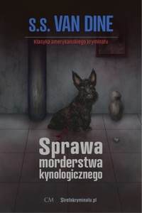 Sprawa morderstwa kynologicznego - Van Dine S.S. - książka