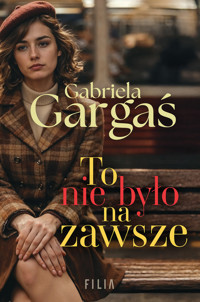 To nie było na zawsze (wydawnie pocketowe) - Gabriela Gargaś - książka