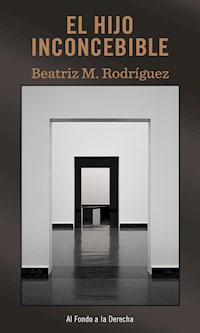 El hijo inconcebible - Beatriz Margarita Rodríguez - ebook