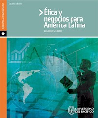 Ética y negocios para América Latina - Eduardo Schmidt - ebook