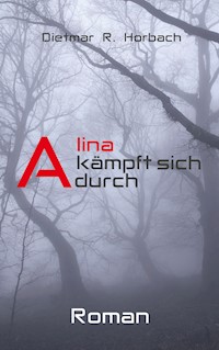 Alina kämpft sich durch - Dietmar R. Horbach - ebook