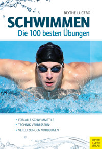 Schwimmen - Die 100 besten Übungen - Lucero Blythe - ebook