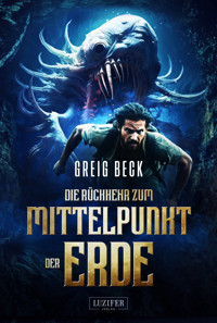 DIE RÜCKKEHR ZUM MITTELPUNKT DER ERDE - Greig Beck - ebook