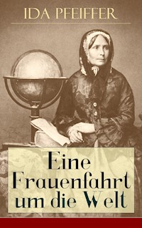 Eine Frauenfahrt um die Welt - Ida Pfeiffer - ebook