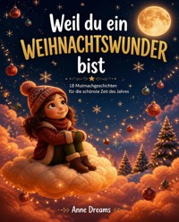 Weil du ein Weihnachtswunder bist - Anne Dreams - ebook