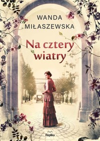 Na cztery wiatry - Miłaszewska Wanda - ebook + książka