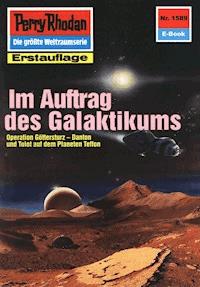 Perry Rhodan 1589: Im Auftrag des Galaktikums - Arndt Ellmer - ebook