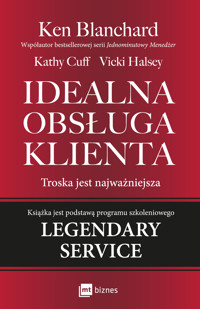 Idealna obsługa klienta. Troska jest najważniejsza - Ken Blanchard, Kathy Cuff, Vicki Halsey - książka